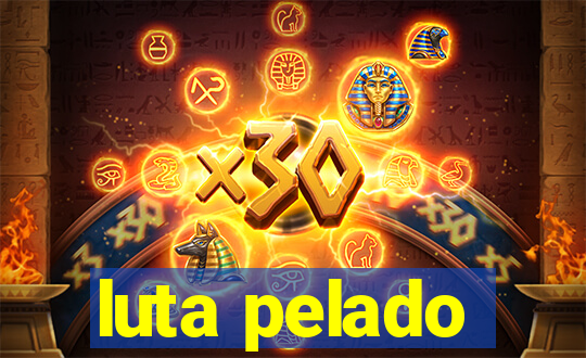 luta pelado